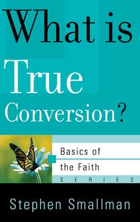 What is True Conversion?  (Basics oi the Faith Series)