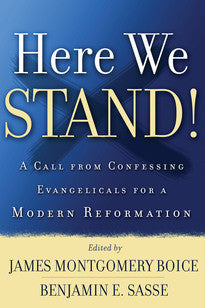 Here We Stand!  A Call from Confessing Evangelicals for a Modern Reformation