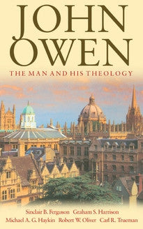 John Owen:  The Man and His Theology