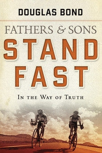 Stand Fast in the Way of Truth (Fathers and Sons, Volume 1)