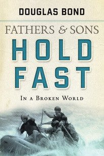 Hold Fast in a Broken World (Fathers and Sons, Volume 2)