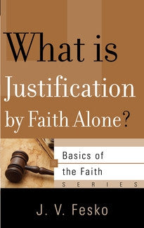 What is Justification by Faith Alone?  (Basics of the Faith Series)