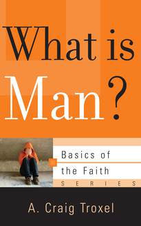 What is Man?  (Basics of the Faith Series)