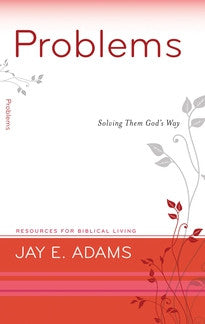Problems:  Solving Them God's Way