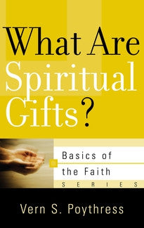 What Are Spiritual Gifts?  (Basics of the Faith Series)