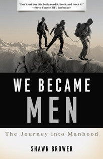 We Became Men:  The Journey into Manhood