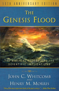 The Genesis Flood, 50th Anniversary Edition:  The Biblical Record and its Scientific Implications