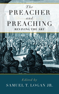 The Preacher and Preaching:  Reviving the Art
