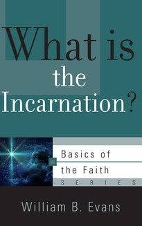 What Is the Incarnation?  (Basics of the Faith Series)