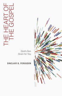 The Heart of the Gospel:  God's Son Given for You