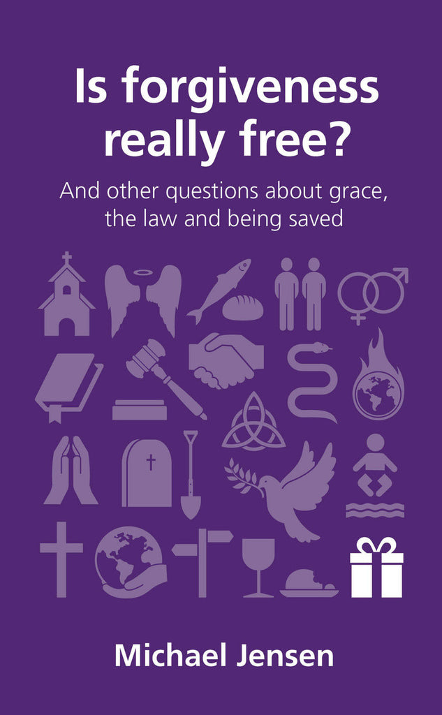 Is forgiveness really free?: and other questions about grace, the law and being saved