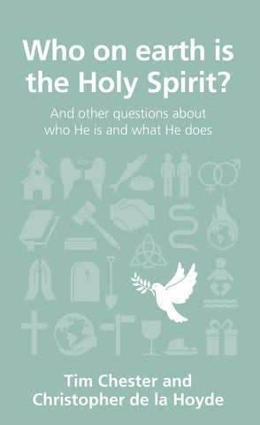 Who on earth is the Holy Spirit?: and other questions about who He is and what He does