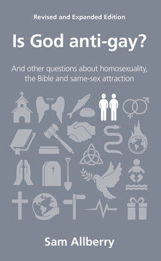 Is God anti-gay?: and other questions about homosexuality, the Bible and same-sex attraction