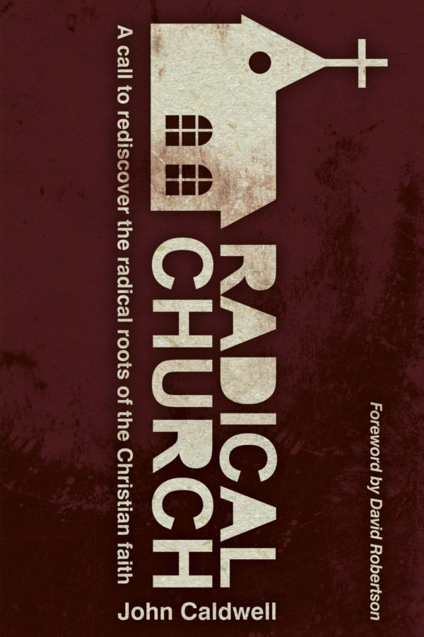 Radical Church: A Call to Rediscover the Radical Roots of the Christian Faith