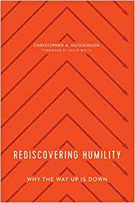 Rediscovering Humility: Why the Way Up is Down