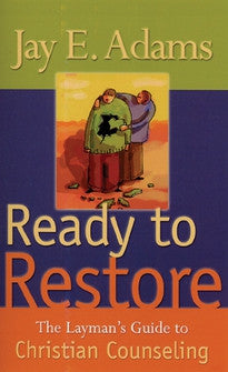 Ready to Restore:  The Layman's Guide to Christian Counseling