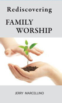 Rediscovering Family Worship