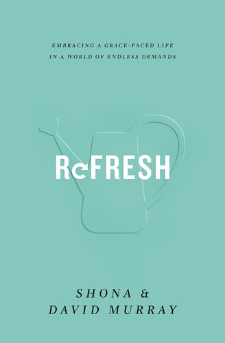 Refresh: Embracing a Grace-Paced Life in a World of Endless Demands