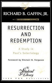 Resurrection and Redemption:  A study in Paul's Soteriology