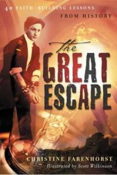 The Great Escape:  40 Faith-Building Lessons From History