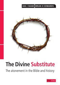 The Divine Substitute: The Atonement in the Bible and History