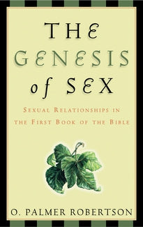 The Genesis of Sex:  Sexual Relationships in the First Book of the Bible