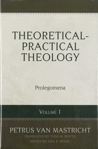 Theoretical-Practical Theology Volume 1: Prolegomena