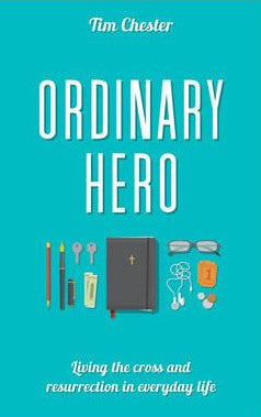 Ordinary Hero: Loving the Cross and Resurrection in Everyday Life