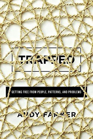 Trapped: Getting Free from People, Patterns, and Problems