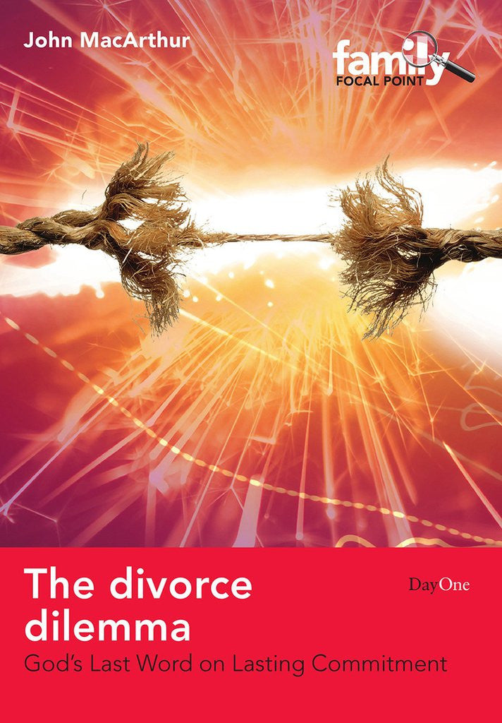 The Divorce Dilemma: God's Last Word on Lasting Commitment