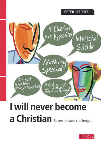 I will never become a Christian: Seven reasons challenged