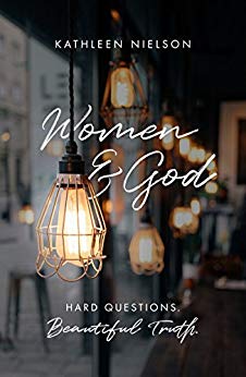 Women and God: Hard Questions, Beautiful Truth